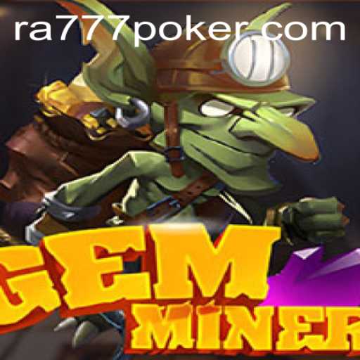 GemMiner: Unearthing Excitement and Strategy with 'ra777'